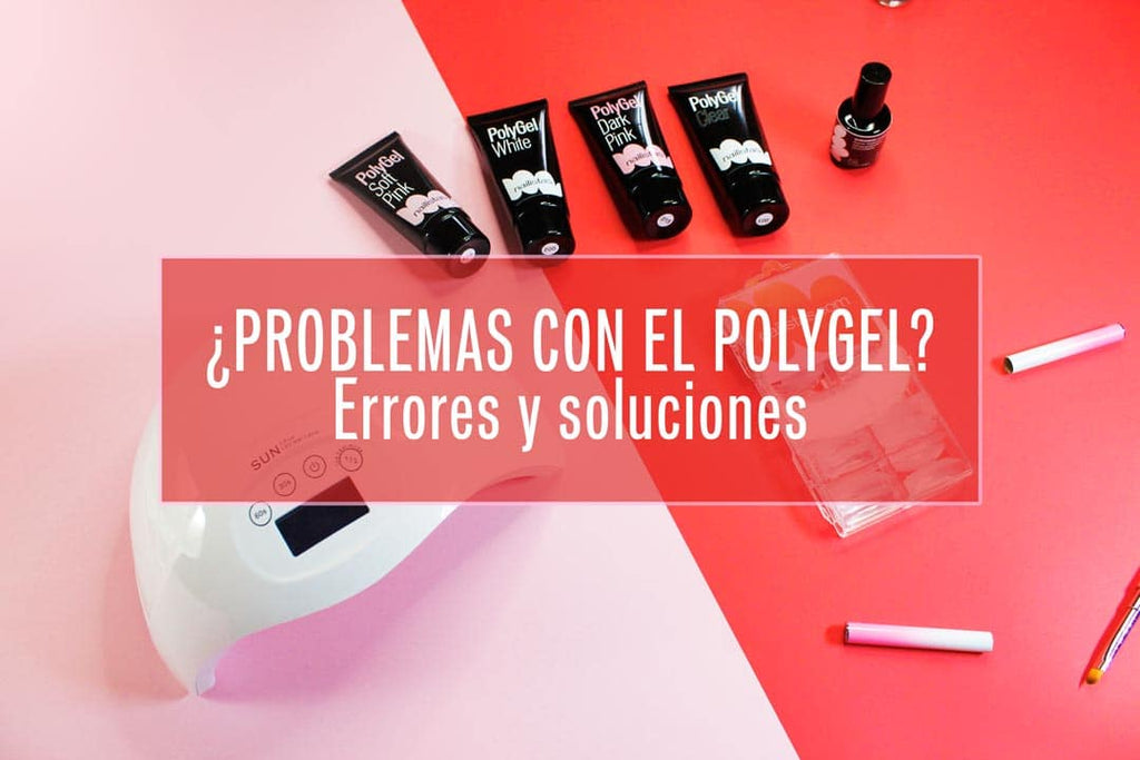 Problemas con el Polygel: errores y soluciones